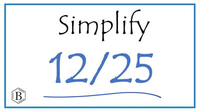 How to Simplify the Fraction 12/25 - YouTube
