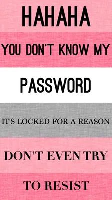 Ha ha you don't know my password обои