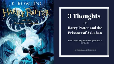 3 мысли о Гарри Поттере и узнике Азкабана: Часть третья – Почему Питер Петтигрю был слизеринцем – Sofearless